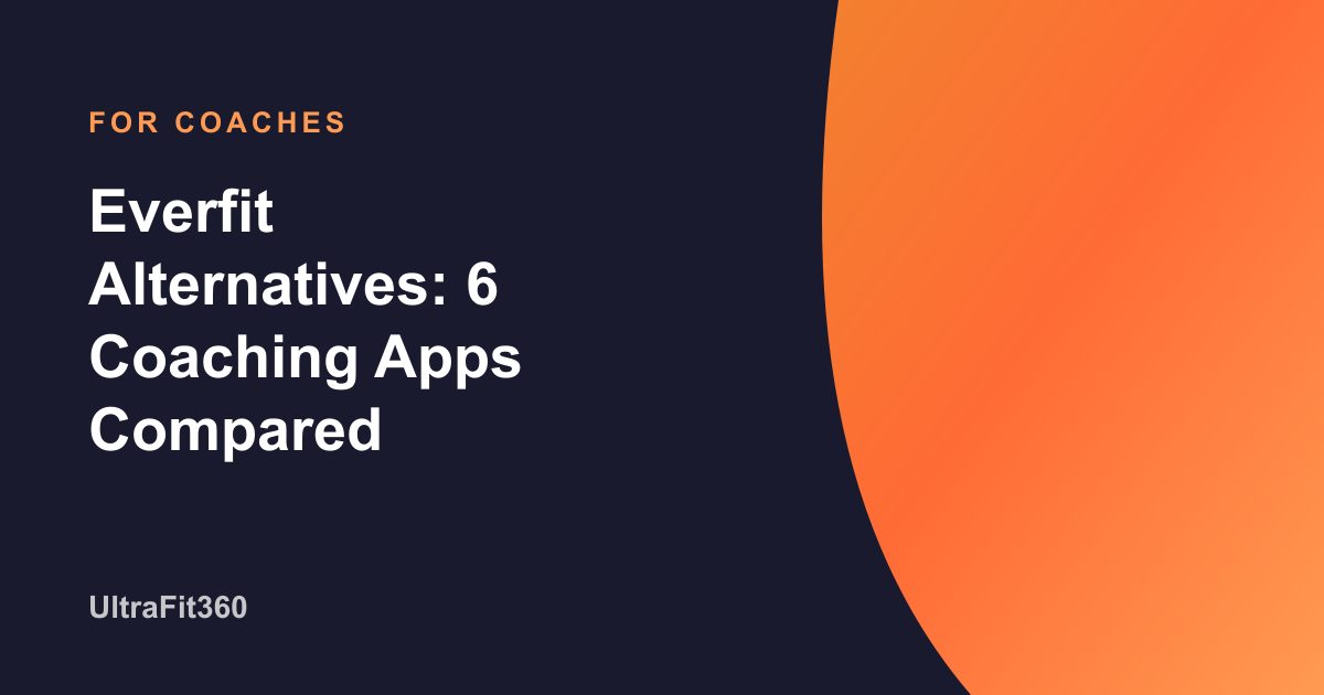 Everfit Alternatives: 6 Coaching Apps Compared