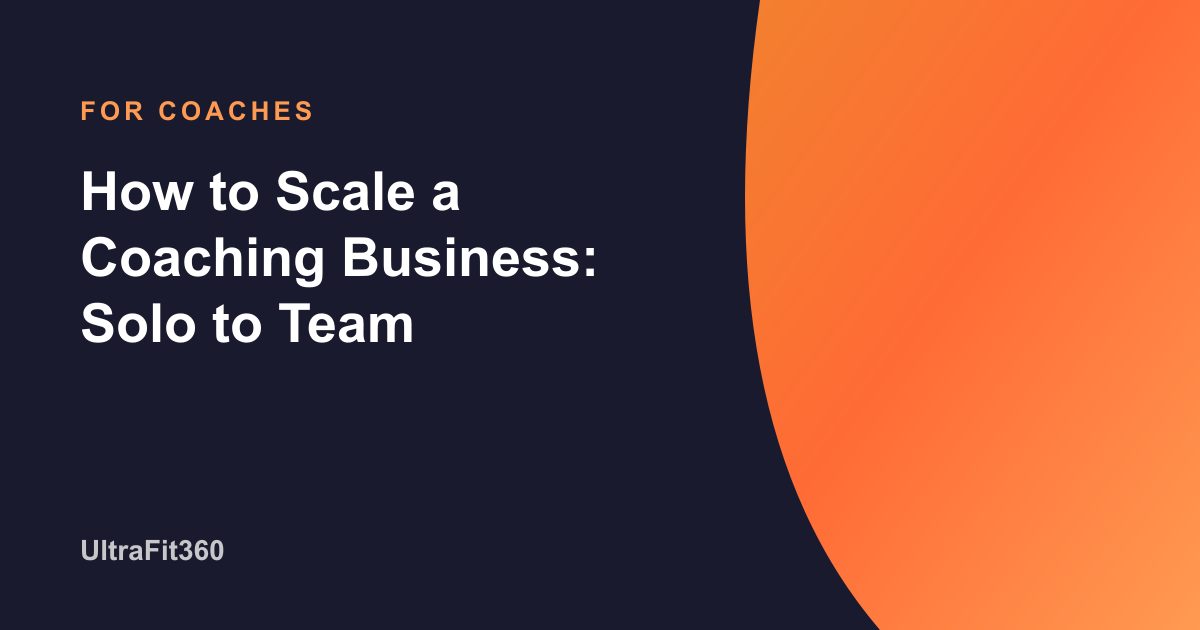 How to Scale a Coaching Business: Solo to Team